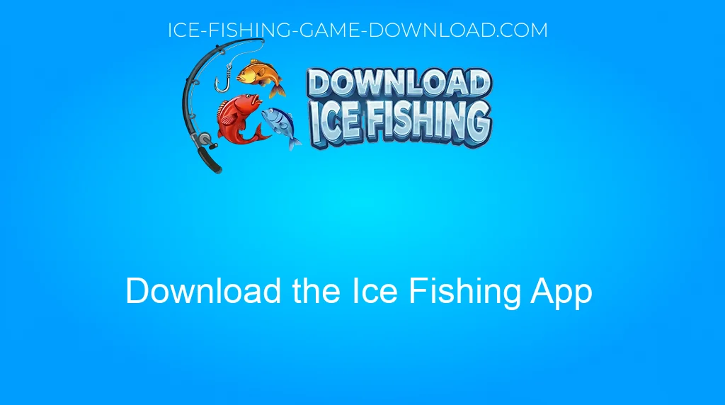 Download Ice Fishing Download The Ice Fishing App